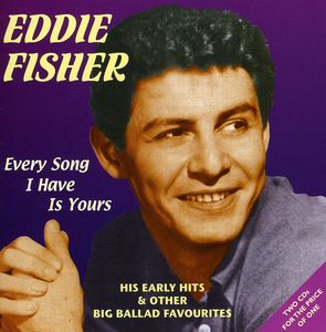 Every Song I Have Is Yours: His Early Hits [Import] , Eddie Fisher