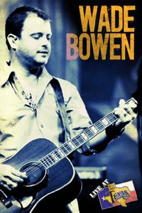 Live at Billy Bob's , Wade Bowen