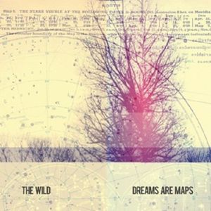 Dreams Are Maps , The Wild
