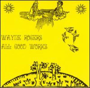 All Good Works , Wayne Rogers