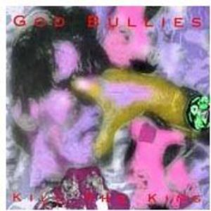 Kill the King , God Bullies