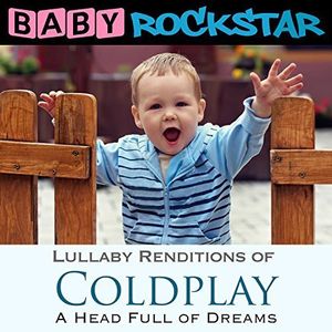 Coldplay a Head Full of Dreams: Lullaby Renditions , Baby Rockstar