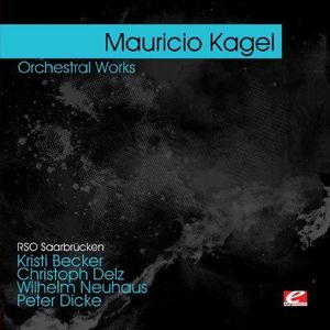 Kagel: Orchestral Works , Mauricio Kagel