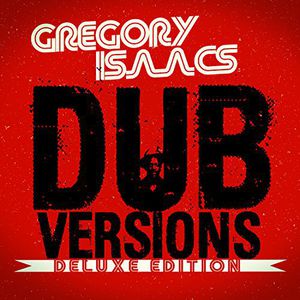 Dub Versions (Deluxe Edition) , Gregory Isaacs