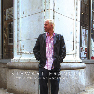 What We Talk Ofwhen We Talk , Stewart Francke