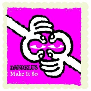 Make It So , Daedelus