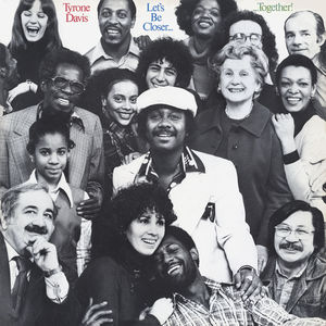 Lets Be Closer Together , Tyrone Davis