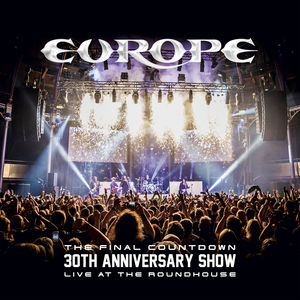Final Countdown 30th Anniversary Show - Live at the Roundhouse , Europe