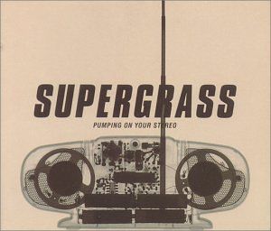 Pumping on Your Stereo , Supergrass