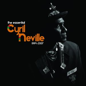 The Essential Cyril Neville 1994-2007 , Cyril Neville