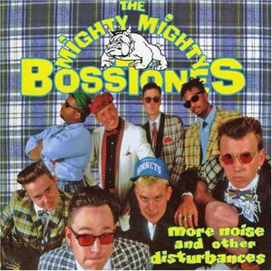 More Noise and Other Disturbances , The Mighty Mighty Bosstones