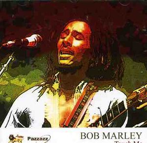 Touch Me , Bob Marley