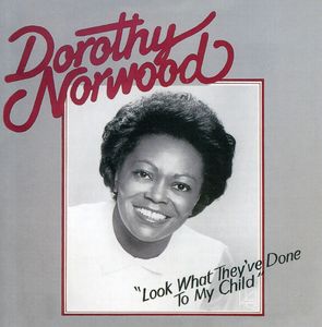 Look What They've Done to My Child , Dorothy Norwood