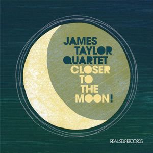 Closer to the Moon , James Taylor Quartet