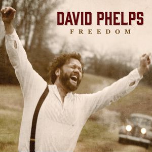 Freedom , David Phelps