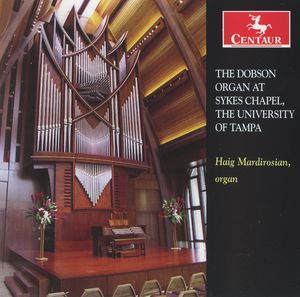 Dobson Organ at Sykes Chapel University of Tampa , Haig Mardirosian