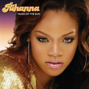 Music of the Sun , Rihanna