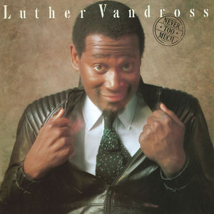 Never Too Much , Luther Vandross