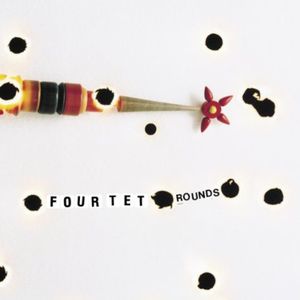 Rounds , Four Tet