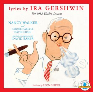 The 1952 Walden Sessions , Ira Gershwin