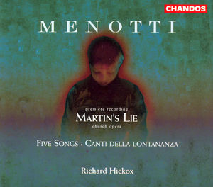 Martin's Lie / Five Songs / Canti Della Lontananza , Richard Hickox