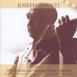 Szigeti Plays Mendelssohn & Brahms , Joseph Szigeti