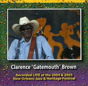 Jazz Fest 2004 and 2005 , Clarence "Gatemouth" Brown