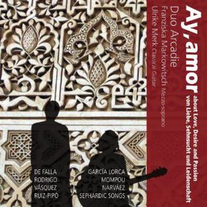Ay Amor - Songs About Love Desire & Passion , Duo Arcadie