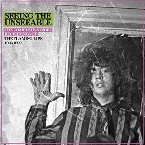 Seeing The Unseeable: The Complete Studio Recordings , The Flaming Lips