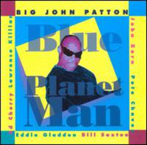 Blue Planet Man , Big John Patton