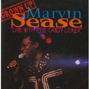 Live with the Candy Licker , Marvin Sease