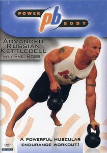 Powerbody: Advanced Russian Kettleball Workout , Phil Ross