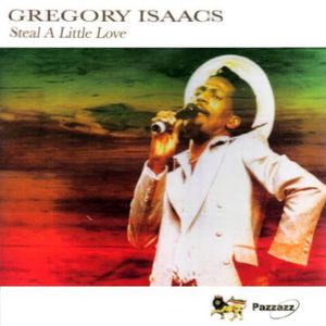 Steal a Little Love , Gregory Isaacs