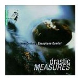 Drastic Measures , New Century Saxophone Quartet