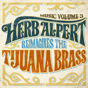 Music Volume 3 - Herb Alpert Reimagines The Tijuana Brass , Herb Alpert