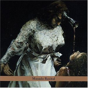 Masada Recital: Masada Anniversary Edition, Vol. 4 , John Zorn
