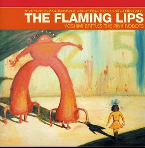 Yoshimi Battles the Pink Robots , The Flaming Lips