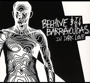 In Dark Love , Beehive & the Barracudas
