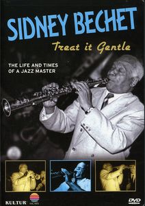 Treat It Gentle , Sidney Bechet
