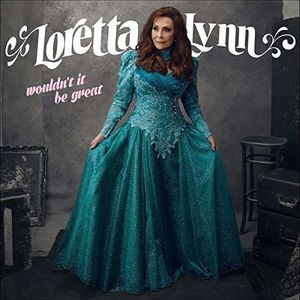 Wouldn't It Be Great , Loretta Lynn