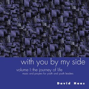 With You By My Side, Vol. 1: Journey Of Life , David Haas