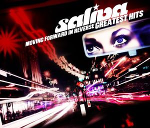 Moving Forward in Reverse: Greatest Hits , Saliva