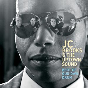 Beat of Our Own Drum , JC Brooks & the Uptown Sound