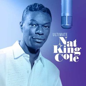 Ultimate Nat King Cole , Nat King Cole