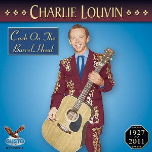 Cash on the Barrel Head , Charlie Louvin