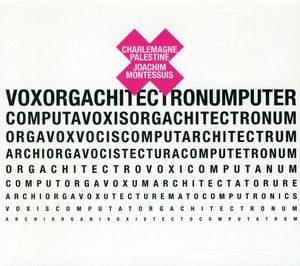 Voxorgachitectronumputer , Charlemagne Palestine