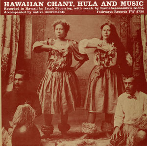 Hawaiian Chant, Hula, and Music , Kaulaheaonamiku Kiona