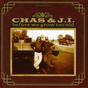 Before We Grow Too Old , Chas & J.I.