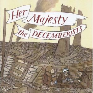 Her Majesty, The Decemberists , The Decemberists
