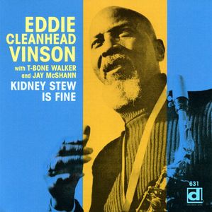 Kidney Stew Is Fine , Eddie "Cleanhead" Vinson